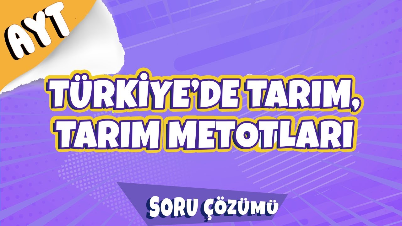 Türkiye'de Tarım, Tarım Metotları Soru Çözümü | 2022
