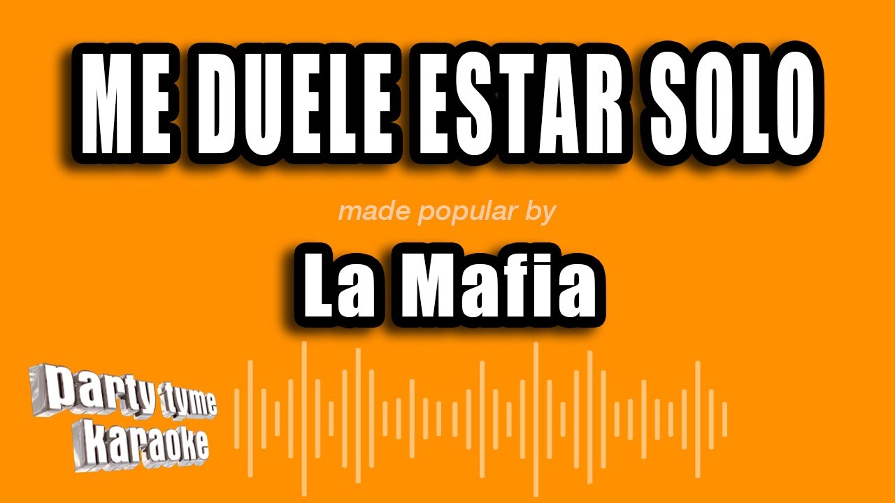 La Mafia - Me Duele Estar Solo (Versión Karaoke)