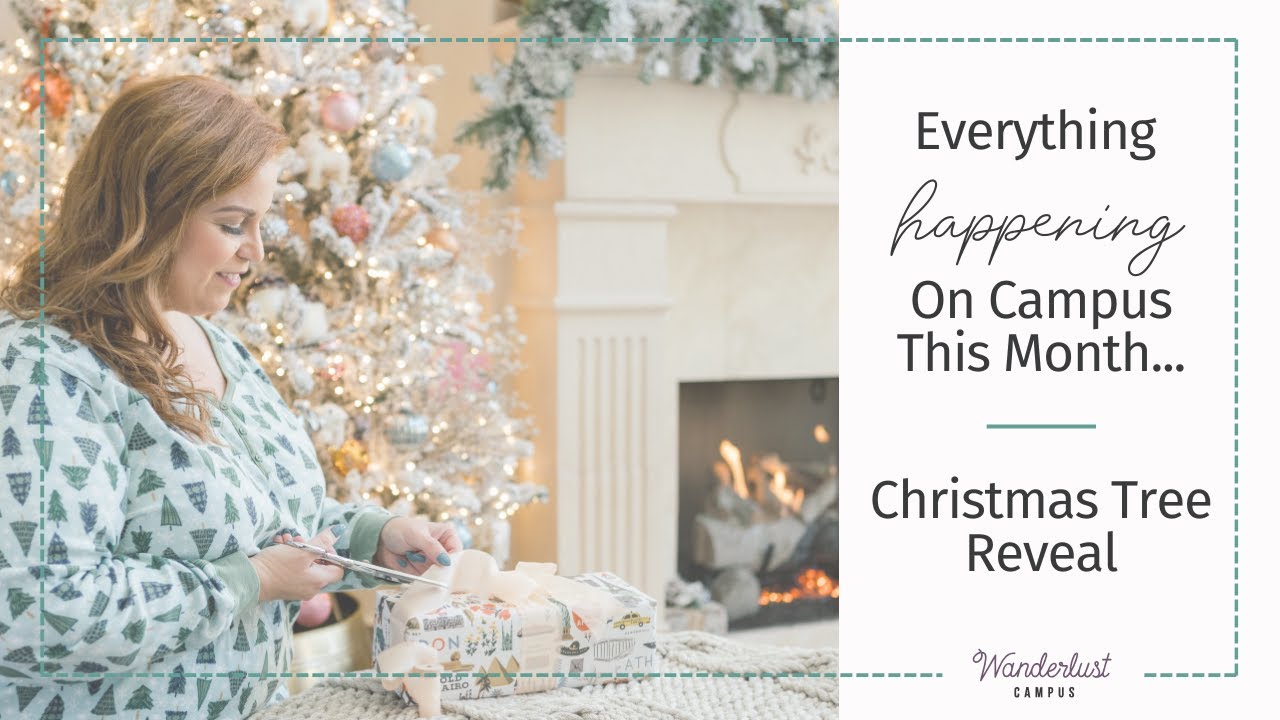 What's happening on Campus this month & Our BIG Christmas Tree REVEAL!