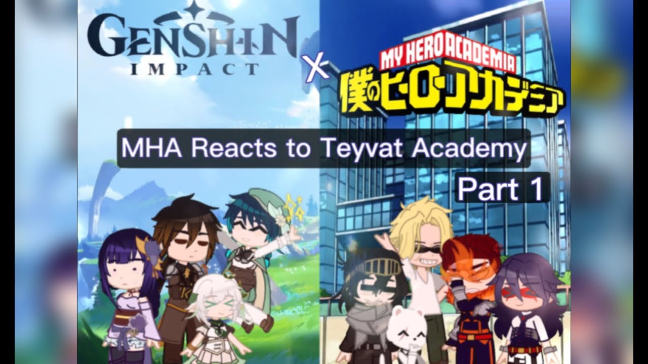 MHA Reacts to Teyvat Academy [Part 1] | •dinorawr•