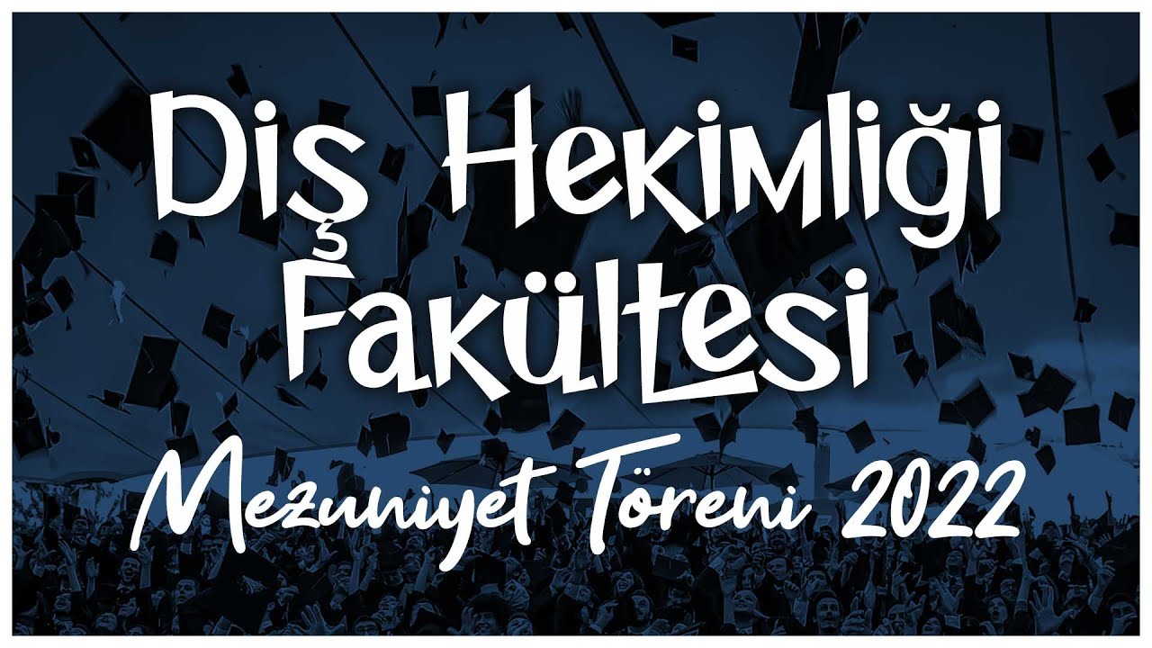 Hacettepe Üniversitesi Diş Hekimliği Fakültesi Mezuniyet Töreni 2022