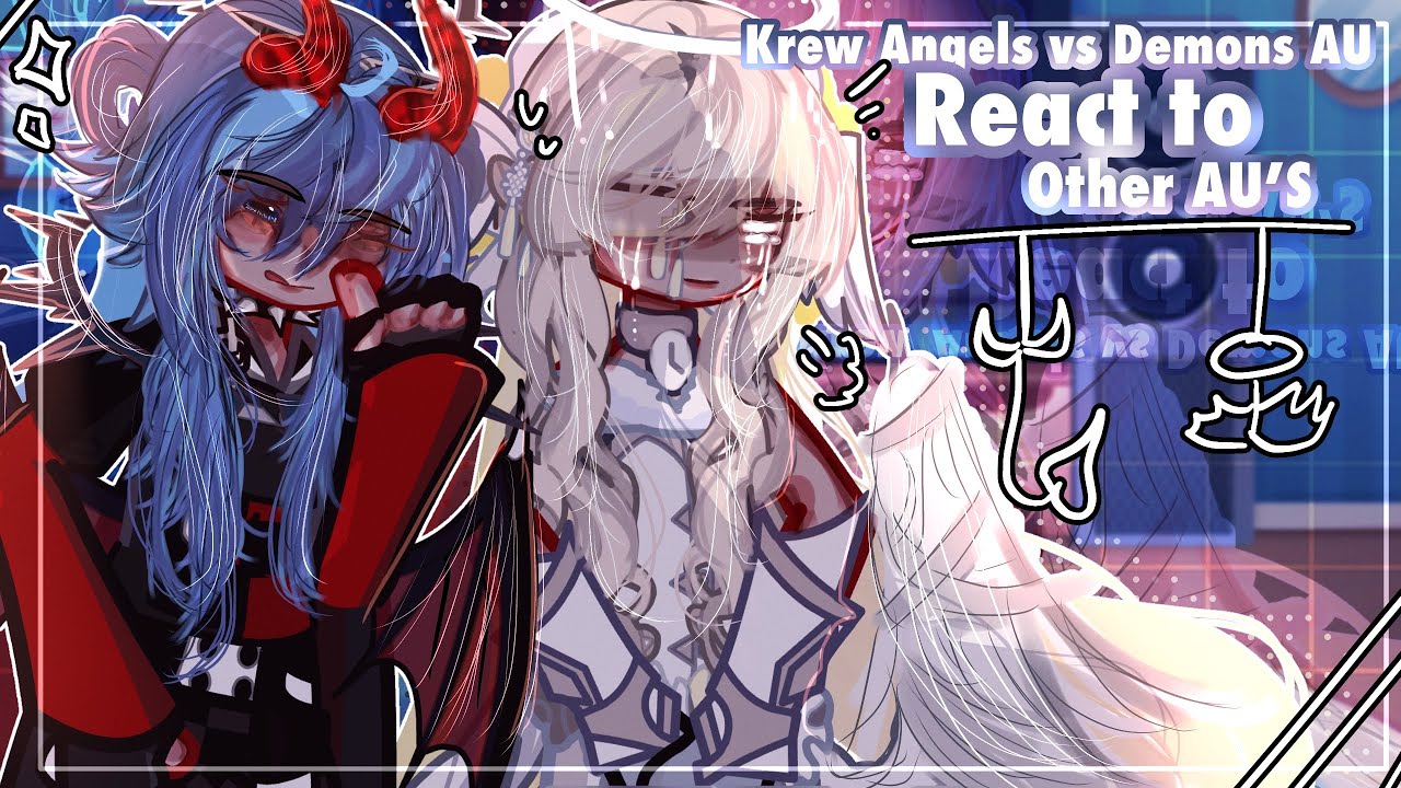 [ 🎞️ ] KREW Angels vs Demons AU react to other AUS | GL2 | KREW AU | PART 2 🎙️