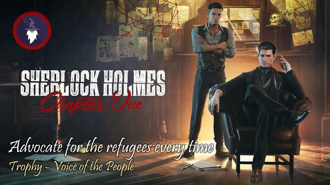 SHERLOCK HOLMES CHAPTER ONE - TROPHY: VOICE OF THE PEOPLE (Always Advocate for the Refugees)