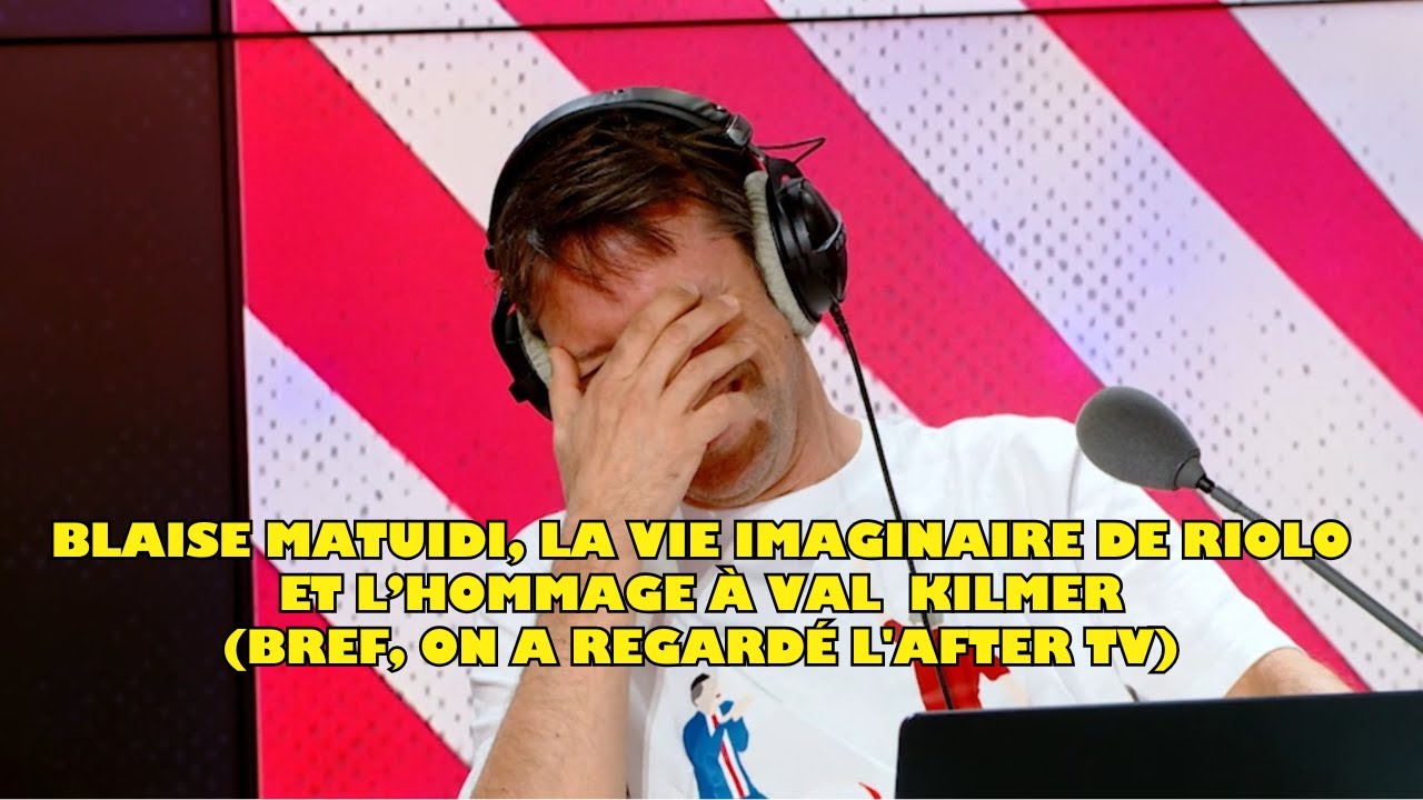 Julien Cazarre - Blaise Matuidi, la vie imaginaire de Riolo et Val Kilmer : on a regardé l'AfterTV 😅
