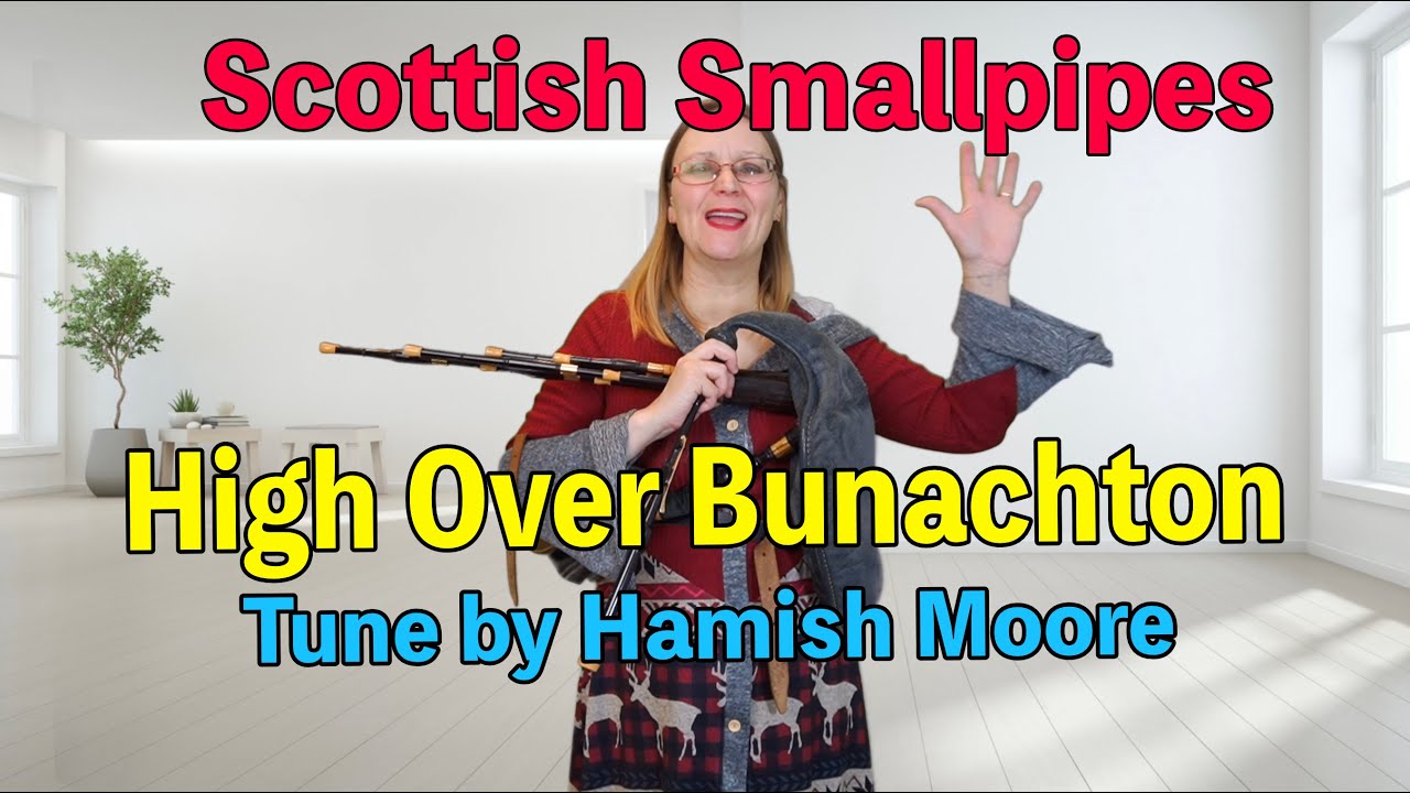 High Over Bunachton by Hamish Moore on the Scottish Smallpipes