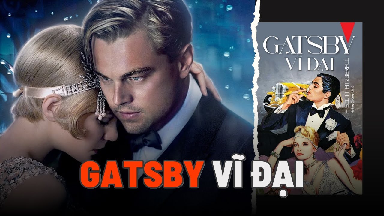 Gatsby, kẻ SI TÌNH hay người ÍCH KỶ? | Tiểu thuyết Gatsby Vĩ Đại