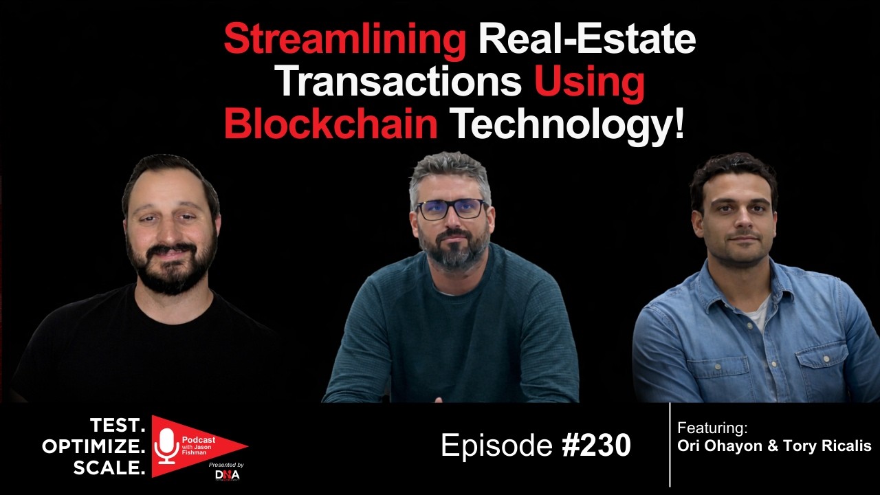 #230- Ori Ohayon & Tory Ricalis: Streamlining Real Estate Transactions Using Blockchain Technology