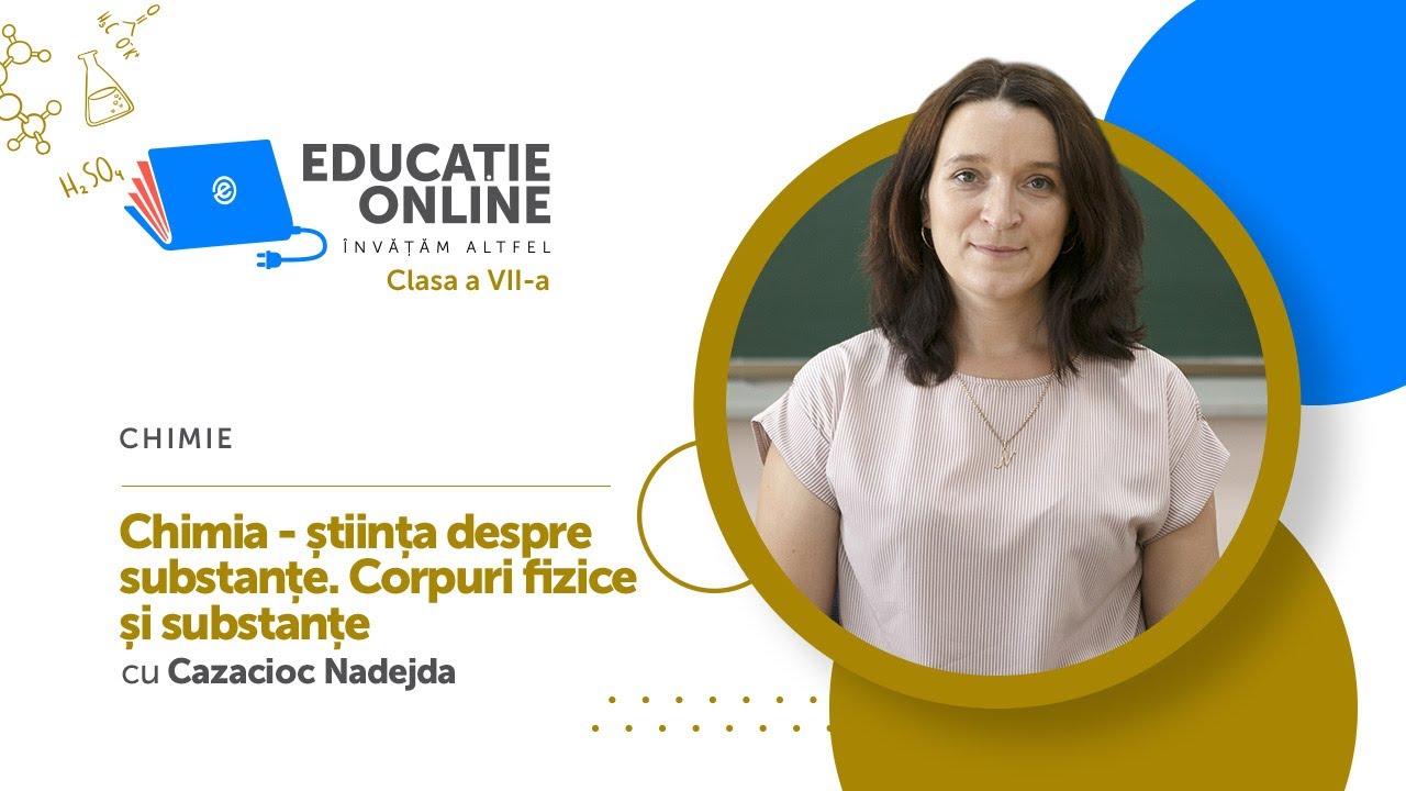 Chimie, Clasa a VII-a, Chimia - știința despre substanțe. Corpuri fizice și substanțe