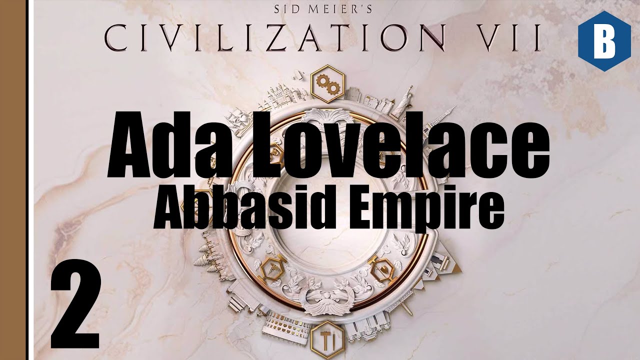 Давайте поиграем: Civ 7 — Ада Лавлейс (Суверен) — Глава 2: Империя Аббасидов — Эпизод 2 — Цивилиз...