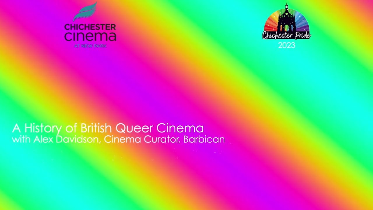 A History of British Queer Cinema &ndash; a talk at Chichester Cinema at New Park