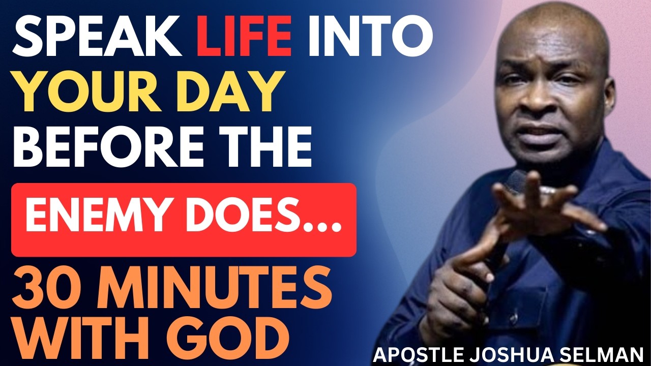 SPEAK LIFE INTO YOUR DAY BEFORE THE ENEMY DOES | APOSTLE JOSHUA SELMAN