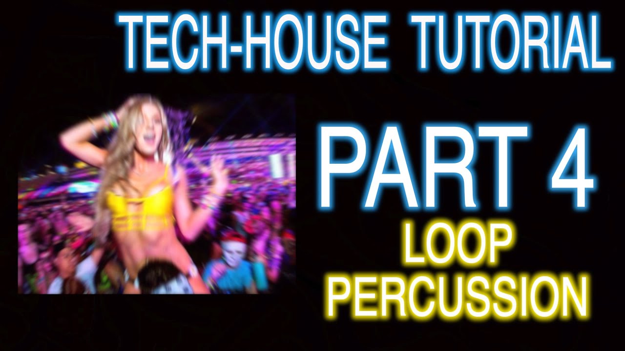 How to create basic Tech House Part 4/9 Loop Percussion