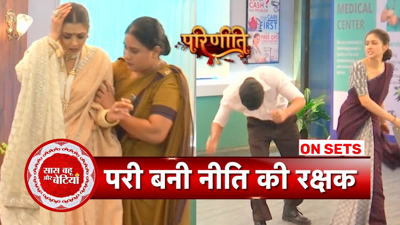 Parineetii: Pari Saves Neeti From Goons, Nisha Plans To Impress Sushma & Aditya | SBB