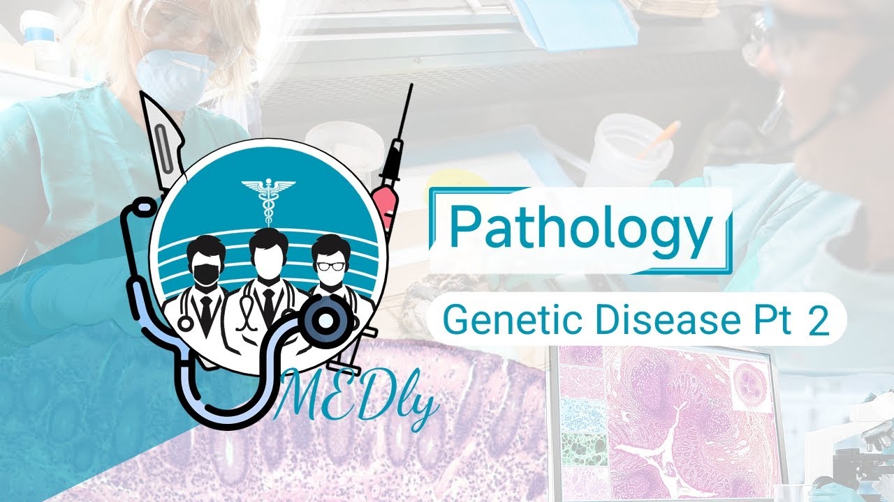 Pathology: Genetic Disease Pt2