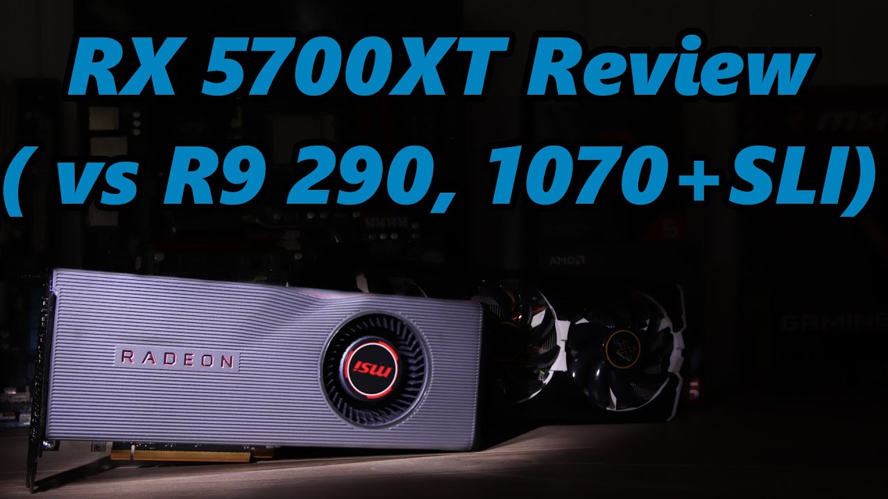 AMD RX 5700XT Review (vs R9 290, GTX1070/SLI)