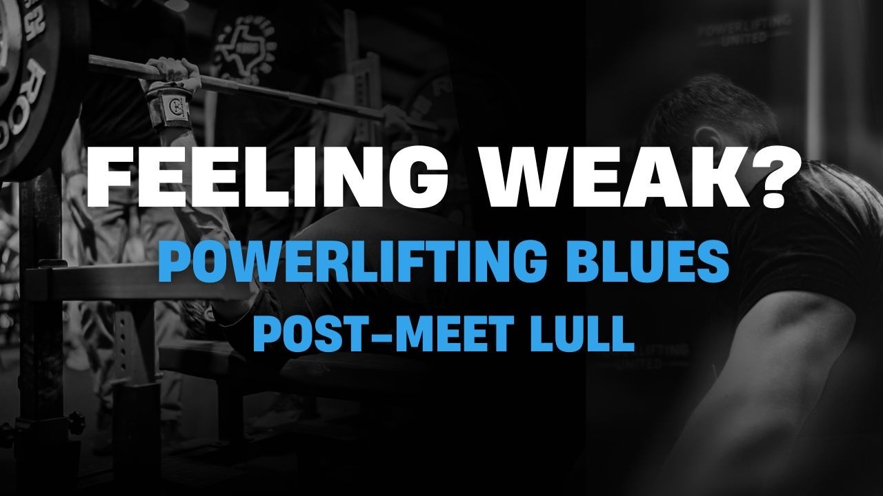 Powerlifting Blues: Curing the Post Meet Lull