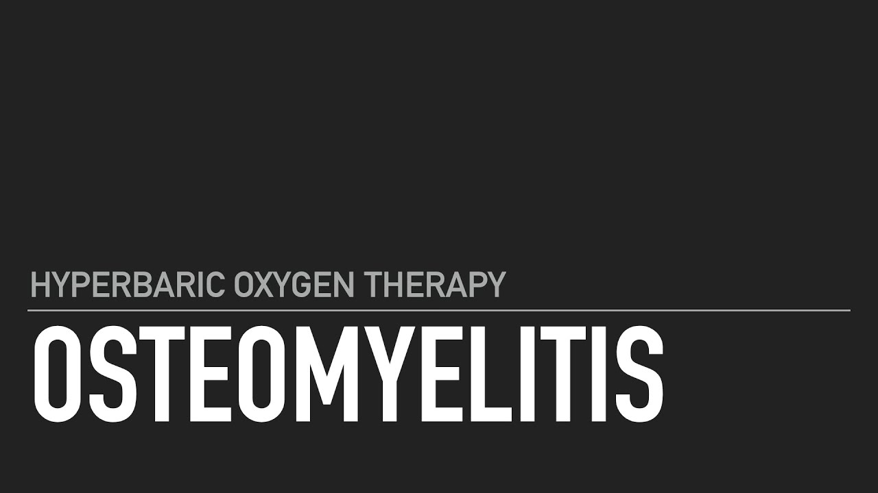 Hyperbaric Oxygen Therapy for Osteomyelitis