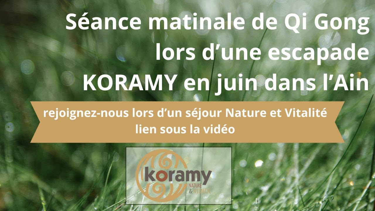 Escapade KORAMY… un debut de journée Qi Gong
