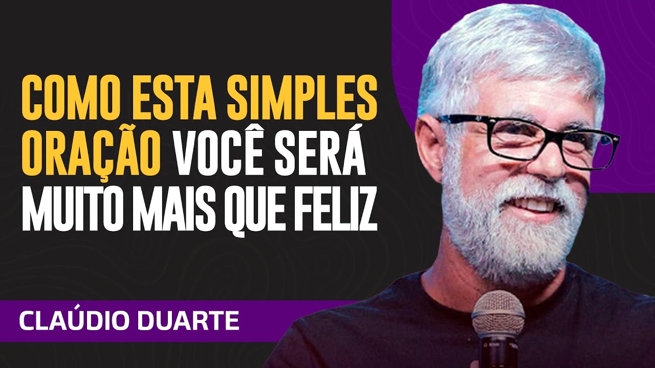 Cláudio Duarte | COM ESTA ORAÇÃO VOCÊ SERÁ FELIZ