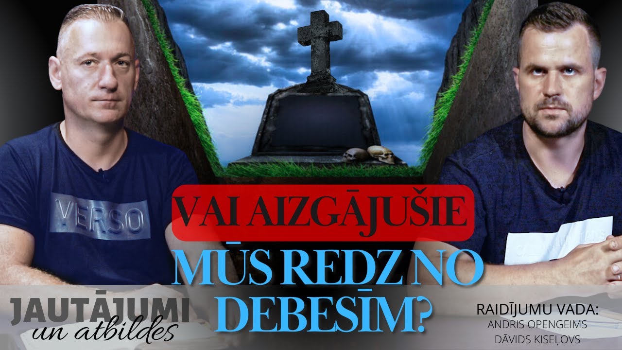 168. Vai aizgājušie mūs redz no debesīm? |