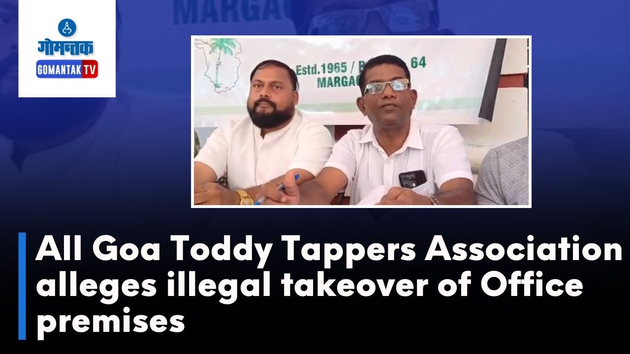 All Goa Toddy Tappers-All Goa Toddy Tappers Association alleges illegal takeover of Office premises