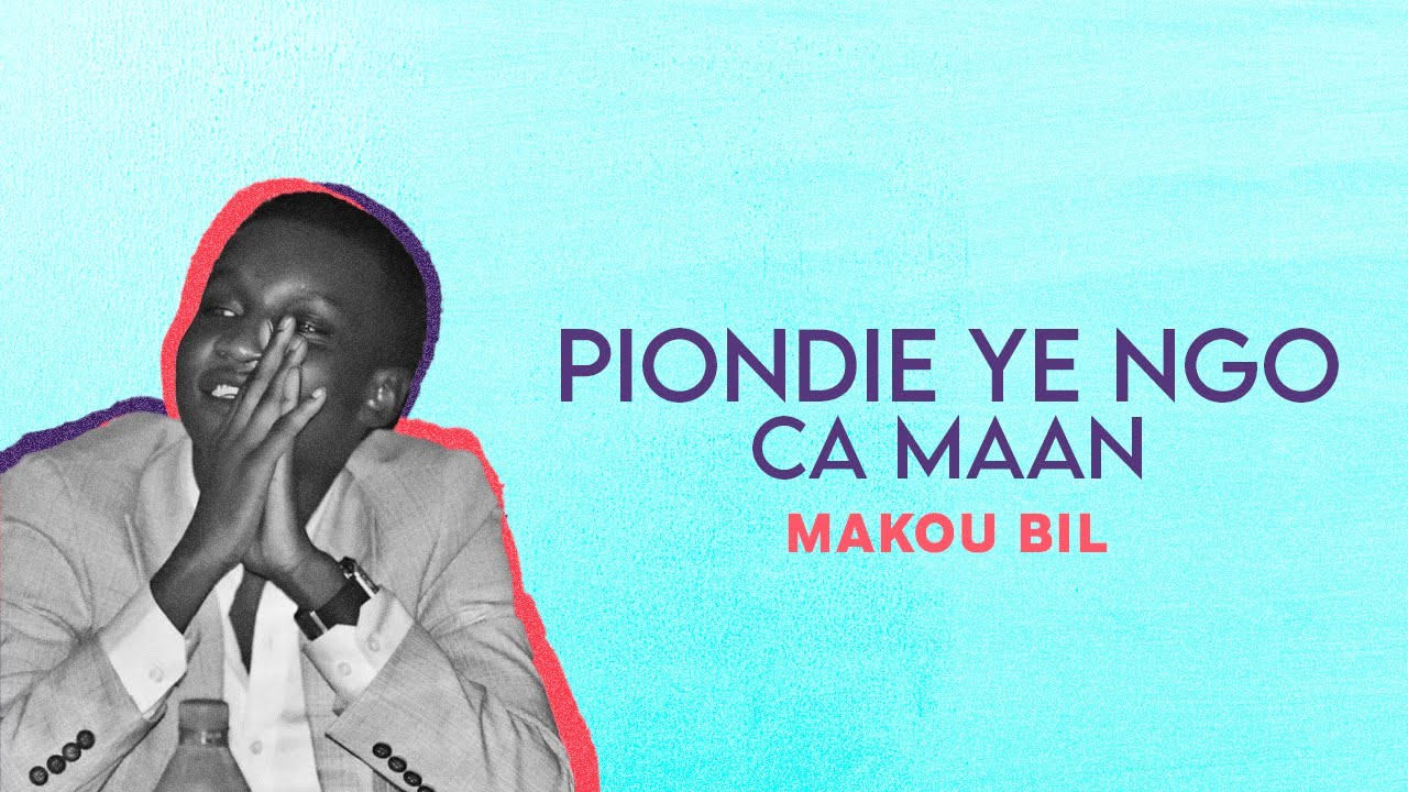 Makou Bil - Piondie Ye Ngo Ca Maan (Official Audio)