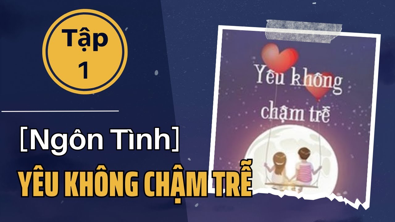 Yêu Không Chậm Trễ Tập 1