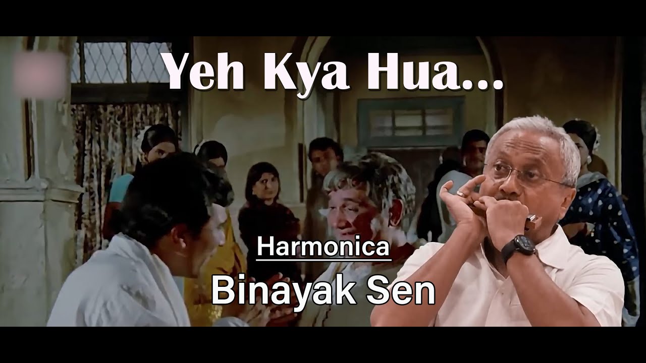 Yeh Kya Hua - Binayak Sen Sings On Harmonica