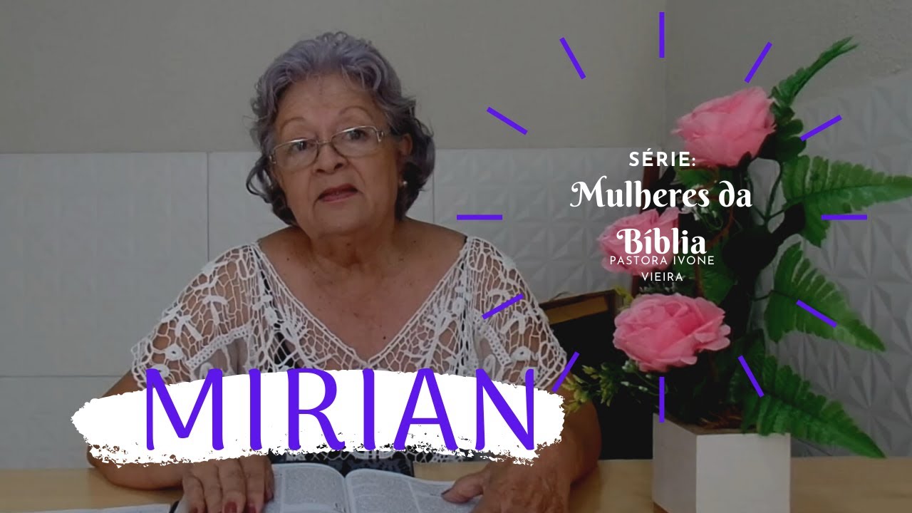 Série: Mulheres da Bíblia - Mirian