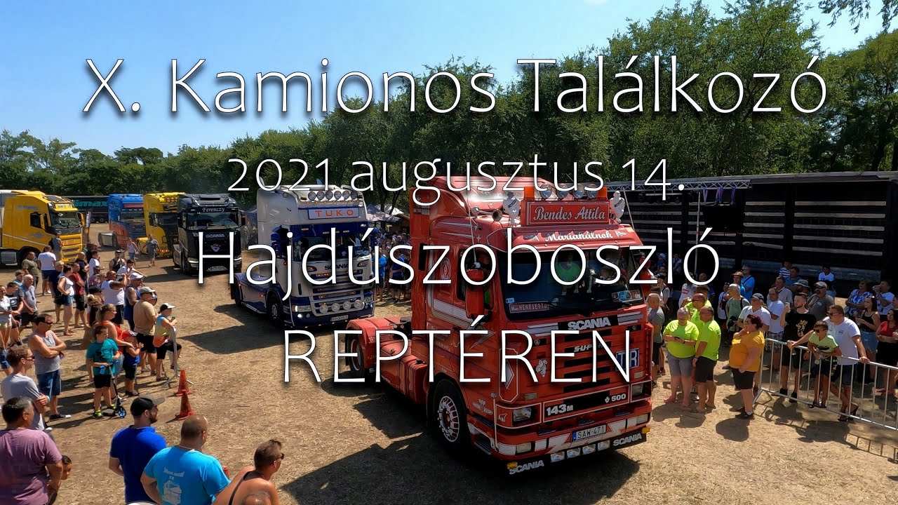 X. Hajdúszoboszlói Kamionos Találkozó  -  REPTÉREN  -  2021 Augusztus 14.