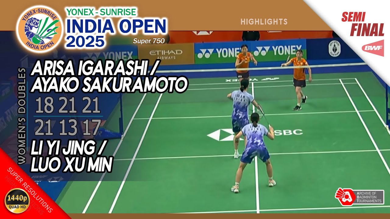 Arisa Igarashi / Ayako Sakuramoto vs Li Yi Jing / Luo Xu Min | India Open 2025 | SF WD Highlights