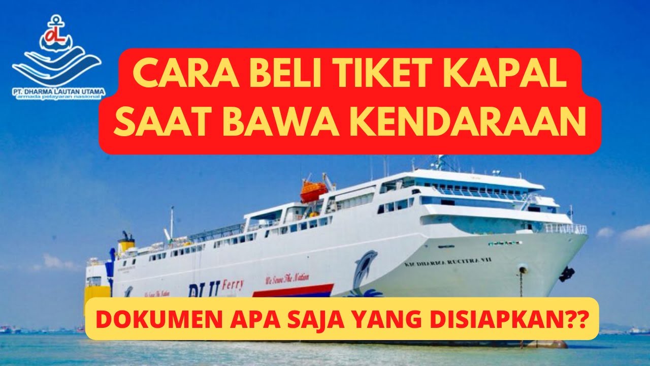BAWA MOBIL NAIK KAPAL FERRY INI CARA BELI TIKET DAN DOKUMEN YANG HARUS DISIAPKAN