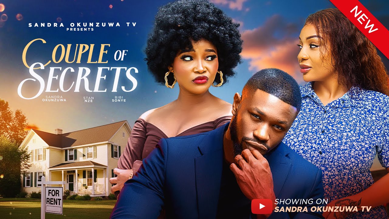 COUPLE OF SECRETS &ndash; LATEST 2025 NIGERIAN MOVIE &ndash; SANDRA OKUNZUWA, STAN NZE, BIBI SỌNYE,