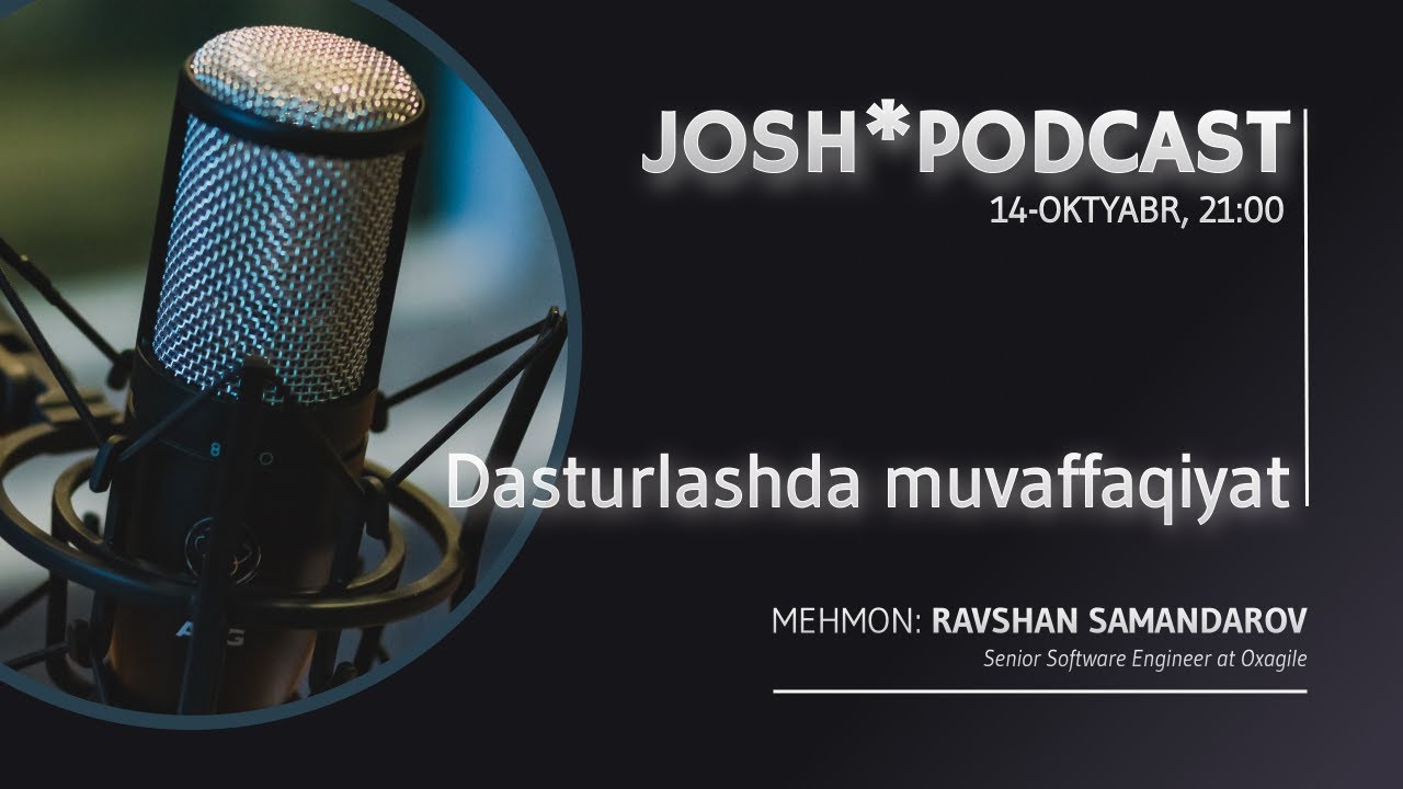 Josh*Podcast #6 | Dasturlashda muvaffaqiyatga erishish.