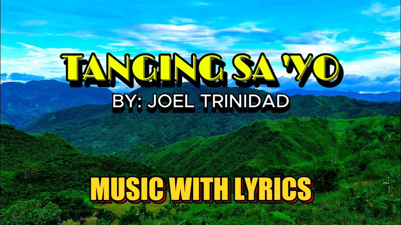 TANGING SA 'YO - SUNG BY JOEL TRINIDAD || MUSIC WITH LYRICS