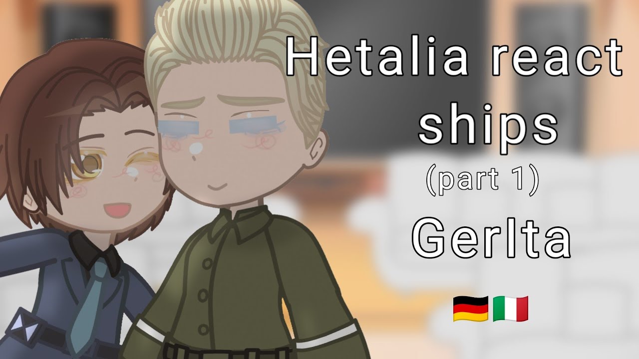 Hetalia react to ships//GERITA//WATCH IN 2X!!!!!//part 1