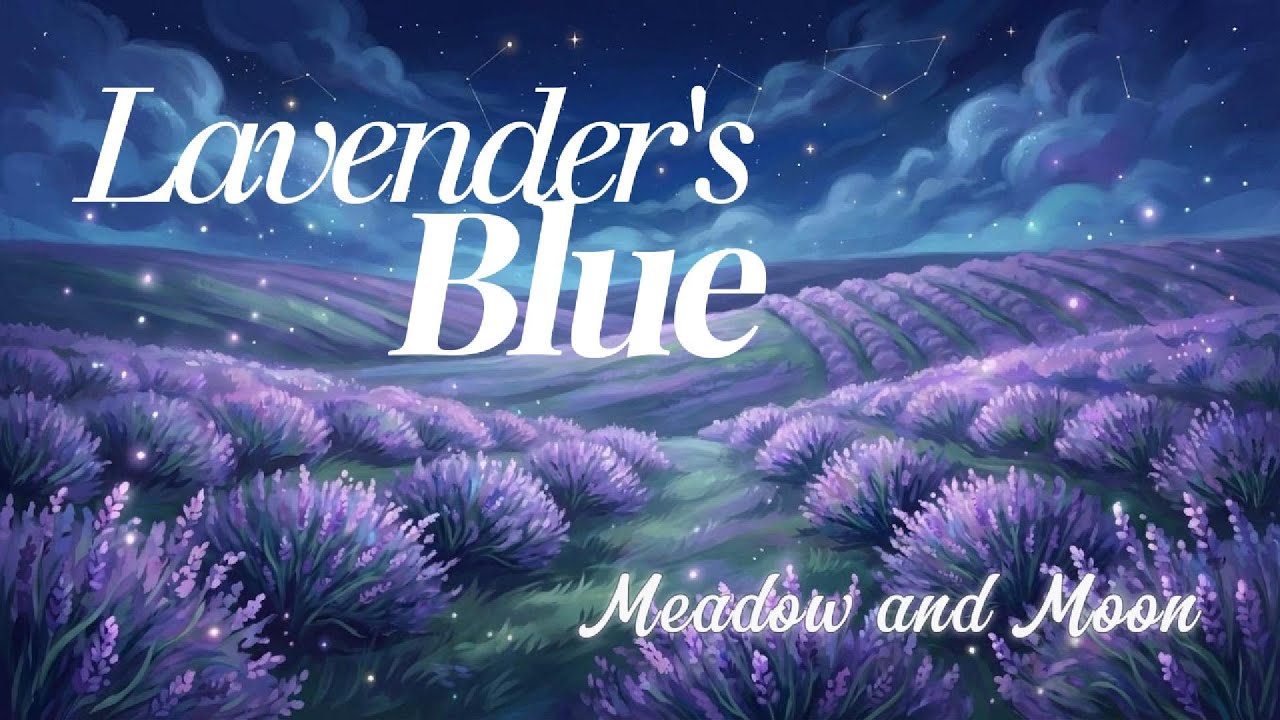 Lavender's Blue 🌙 Gentle Folk Lullaby for Bedtime | Meadow and Moon