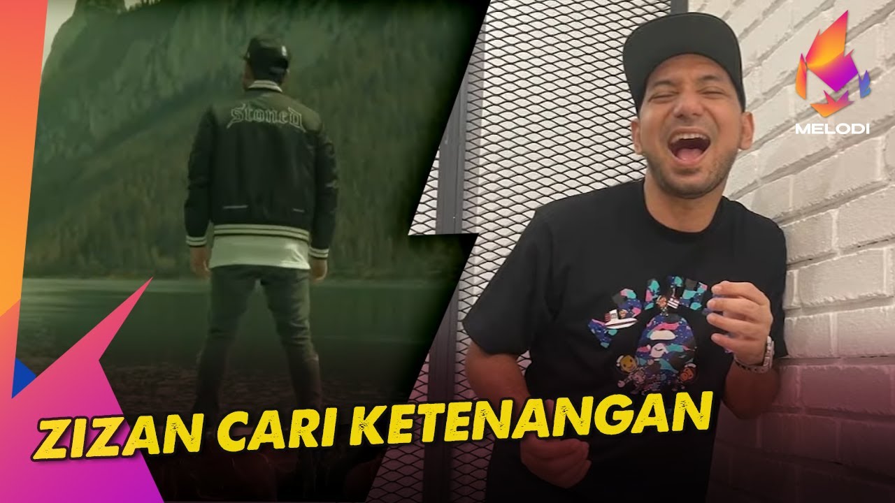 Zizan Cari Ketenangan | Melodi (2022)