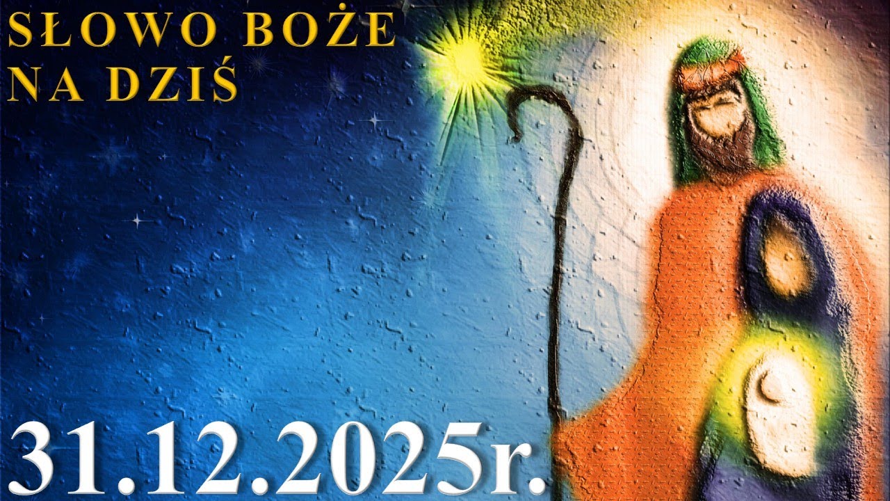 Słowo Boże na dziś 31.12.2025r. - Si&oacute;dmy Dzień oktawy Narodzenia Pańskiego