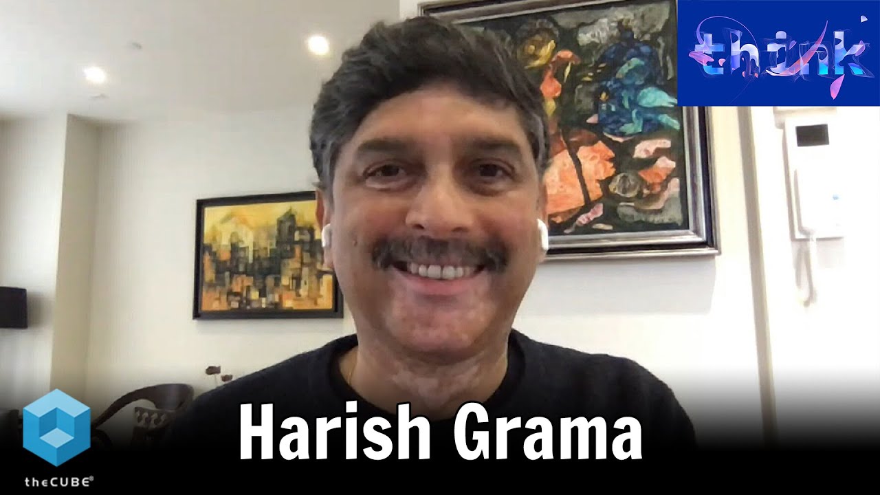 Harish Grama, IBM | IBM Think 2020