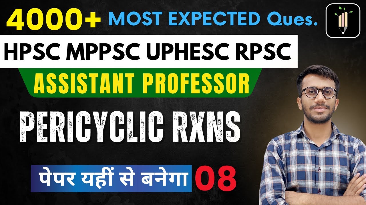 Pericyclic Reactions 08 | Assistant Professor | Most Expected | HPSC MPPSC UPHESC RPSC