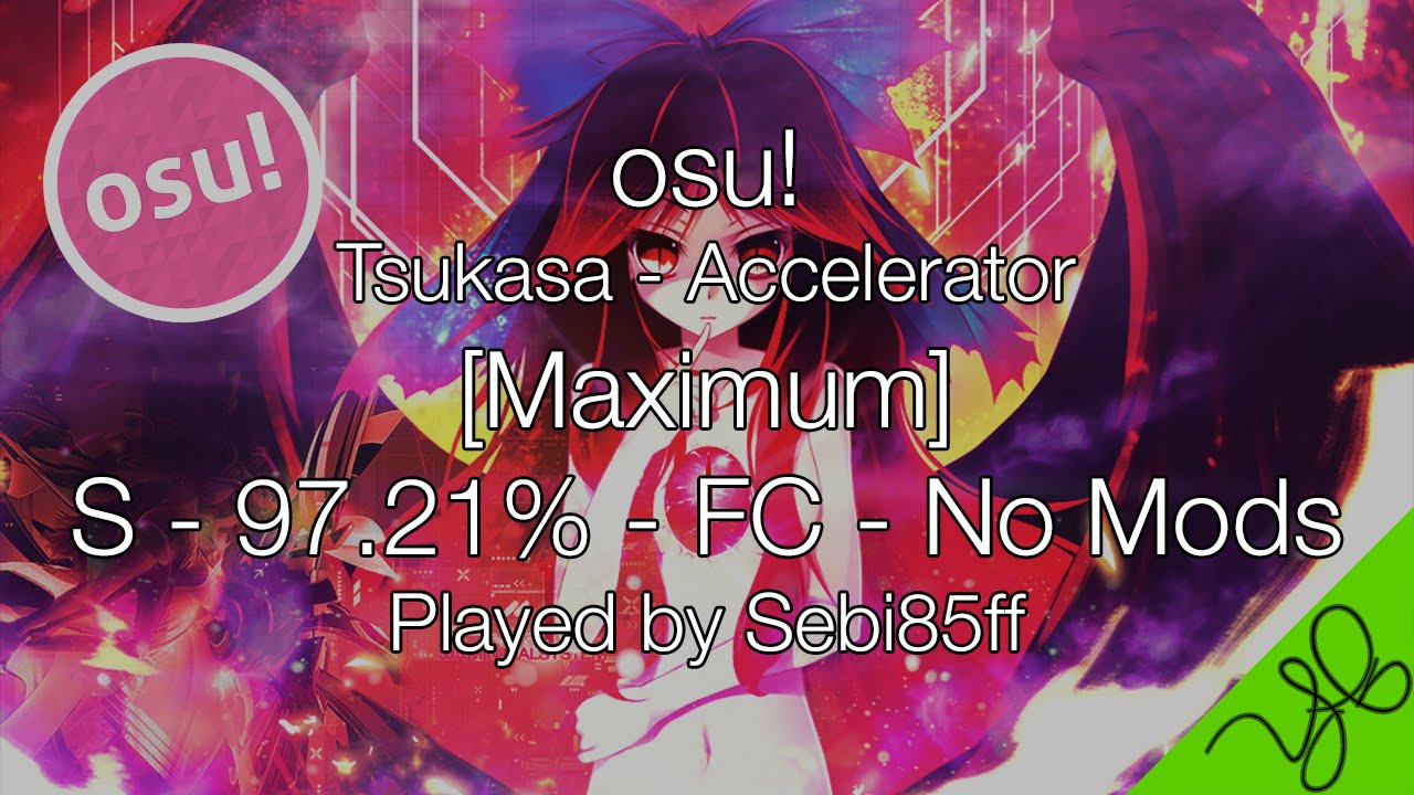 [HD|60FPS|osu!] Tsukasa - Accelerator [Maximum] (S - 97.21% FC - No Mods)