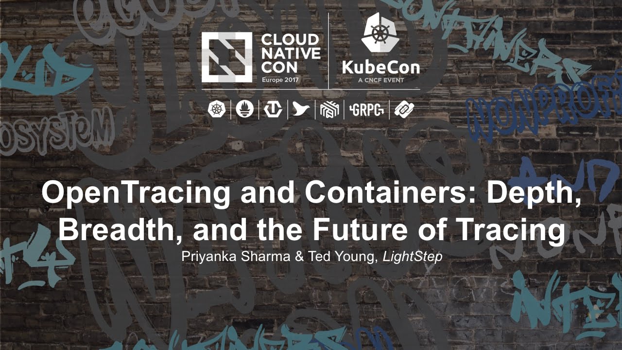 OpenTracing and Containers: Depth, Breadth, and the Future of Tracing [I] - Priyanka Sharma