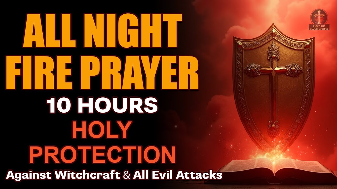 All Night Fire Prayer | Protection Against Witchcraft, Black Magic, Evil Arrows & Hidden Attacks