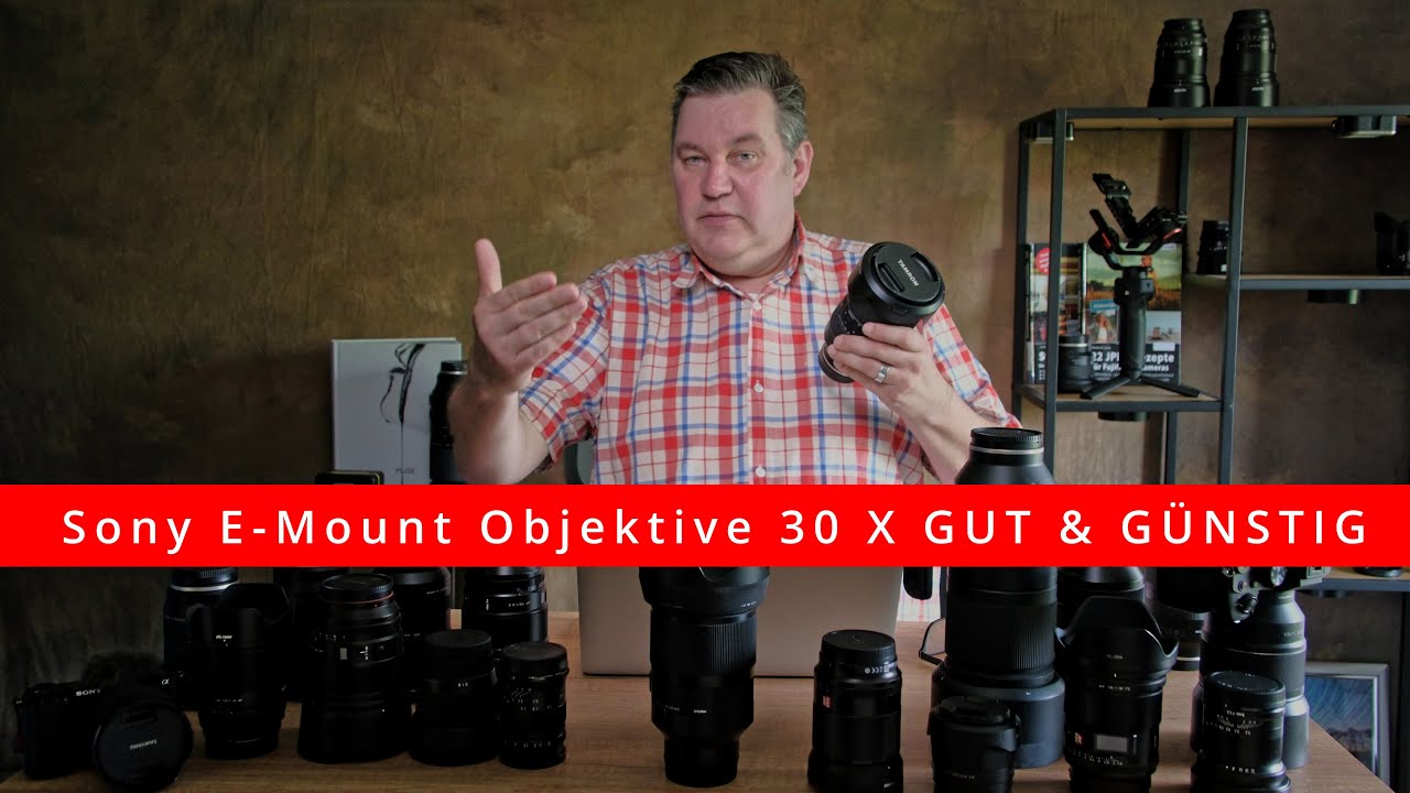 Sony E-Mount Objektive - 30 X GUT & GÜNSTIG