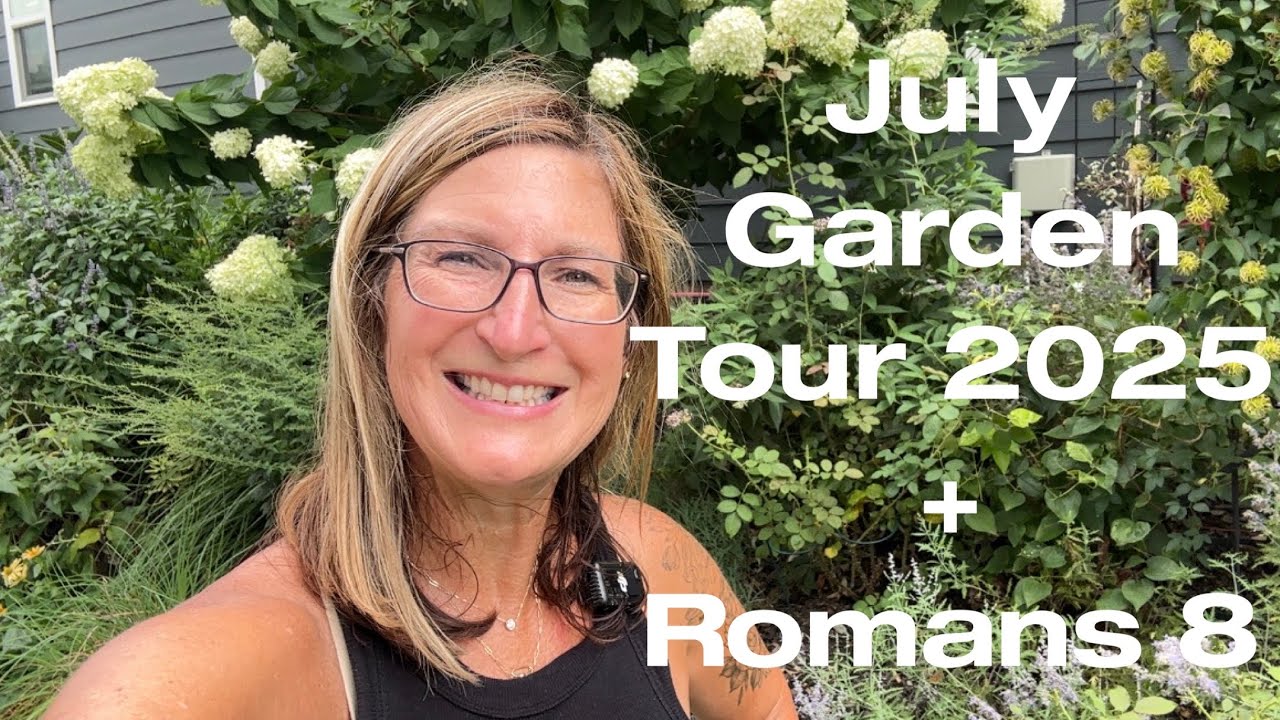 July 2025 Garden Tour & Scripture / Corgi In The Garden