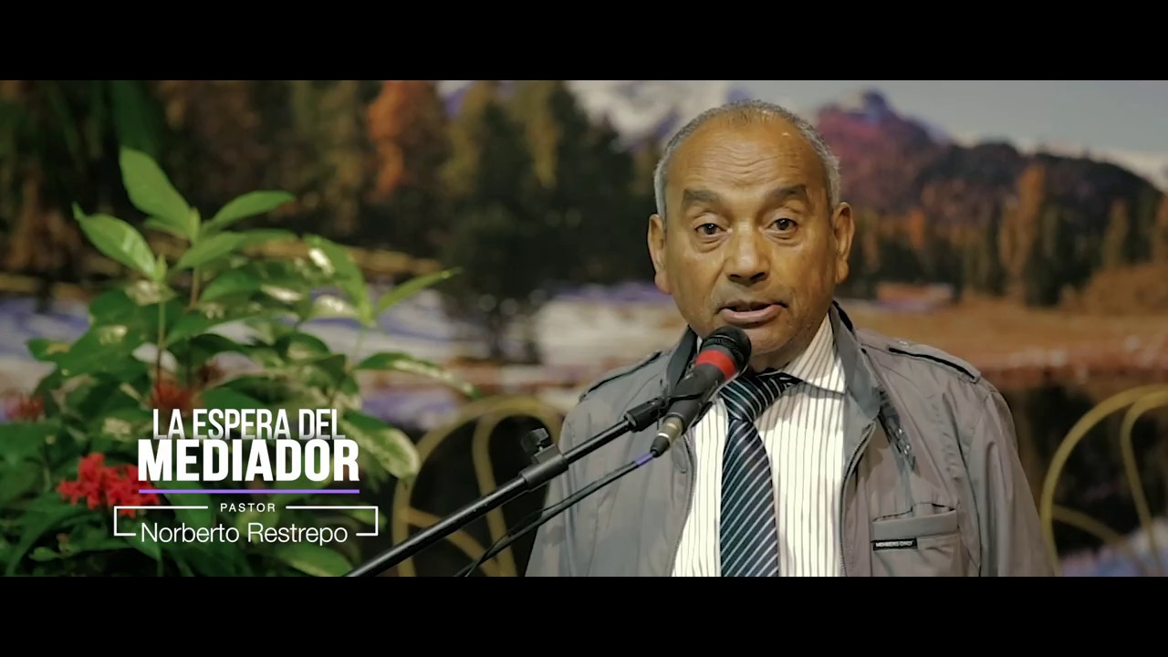 LA ESPERA DEL MEDIADOR - PR NORBERTO RESTREPO SR.- 9 MAY. 2018