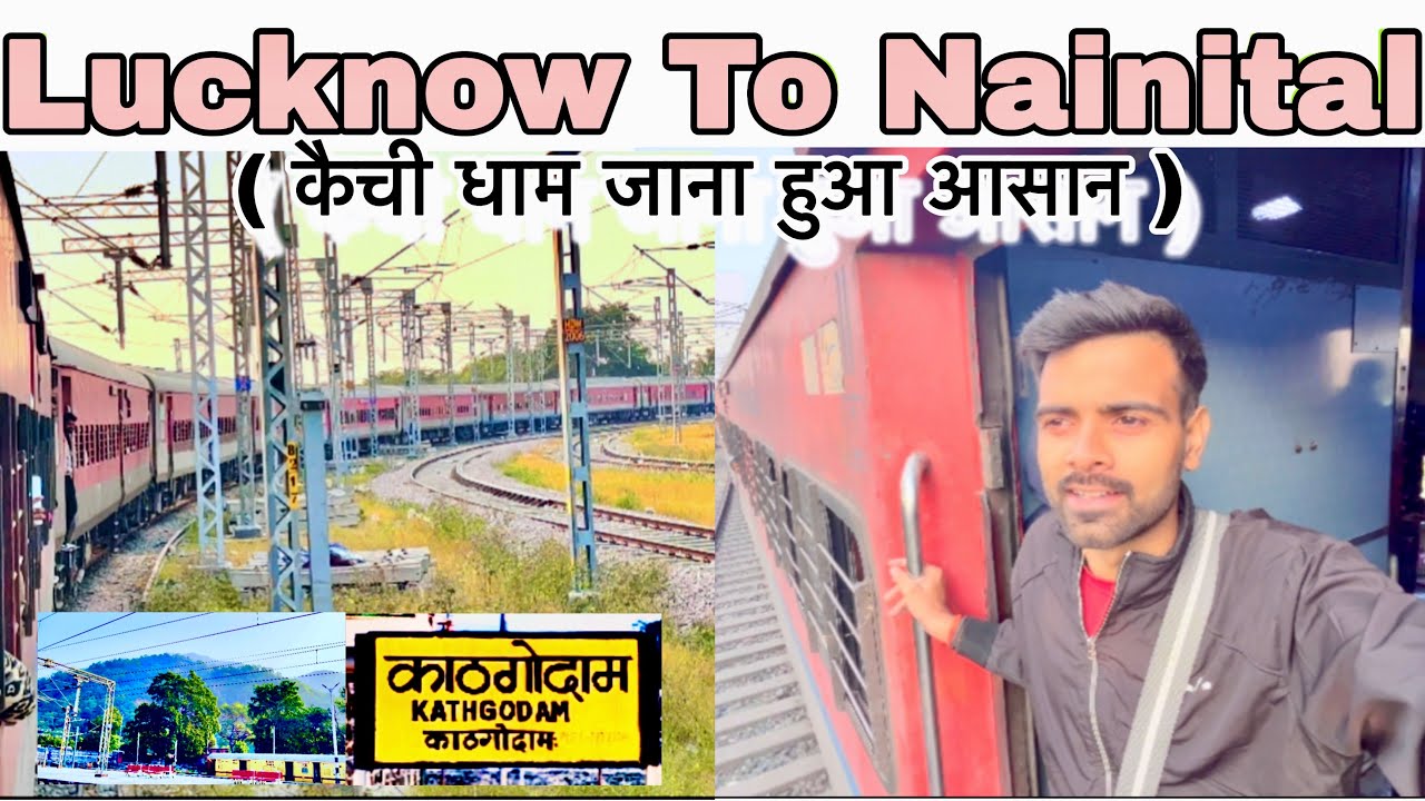 Kathgodam Express | Lucknow to Nainital ￼| Lucknow To Kathgodam