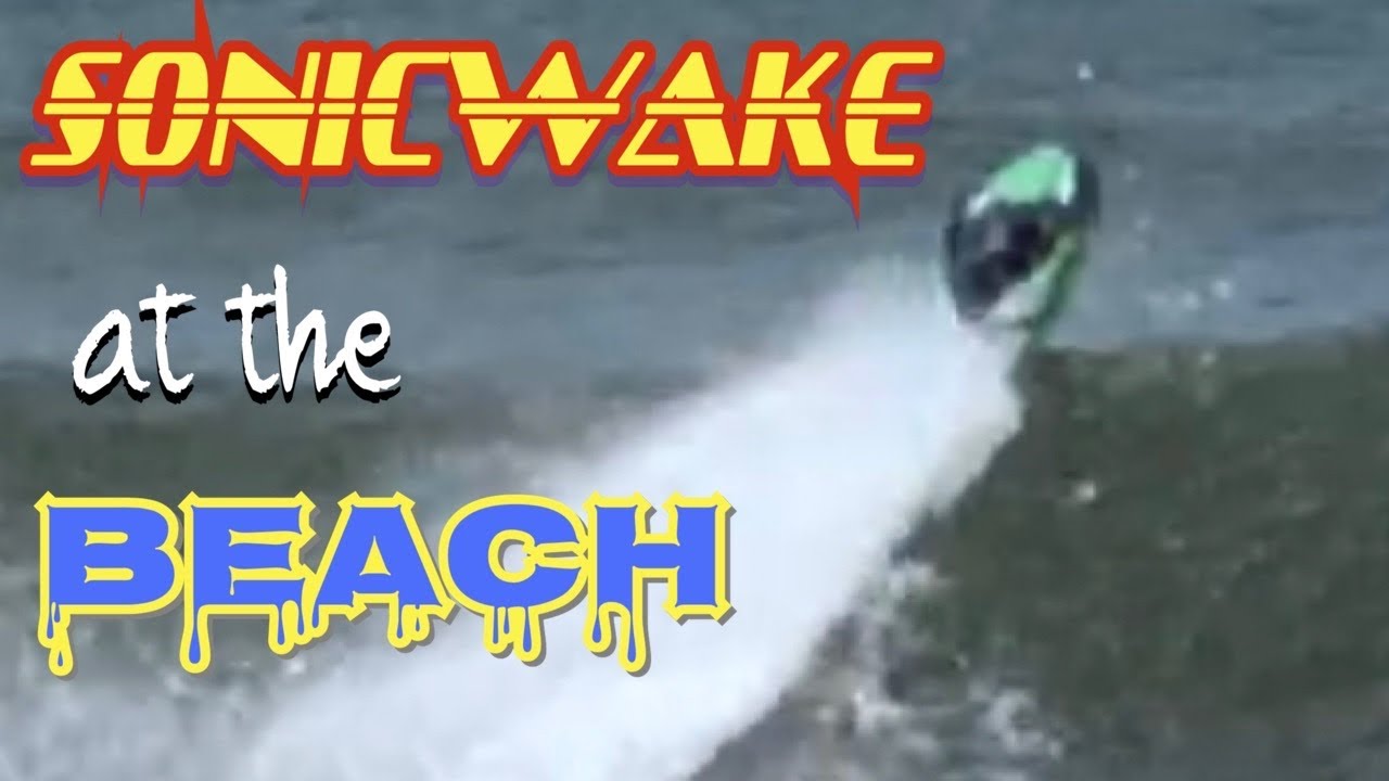 Sonic Wake at the Beach!!