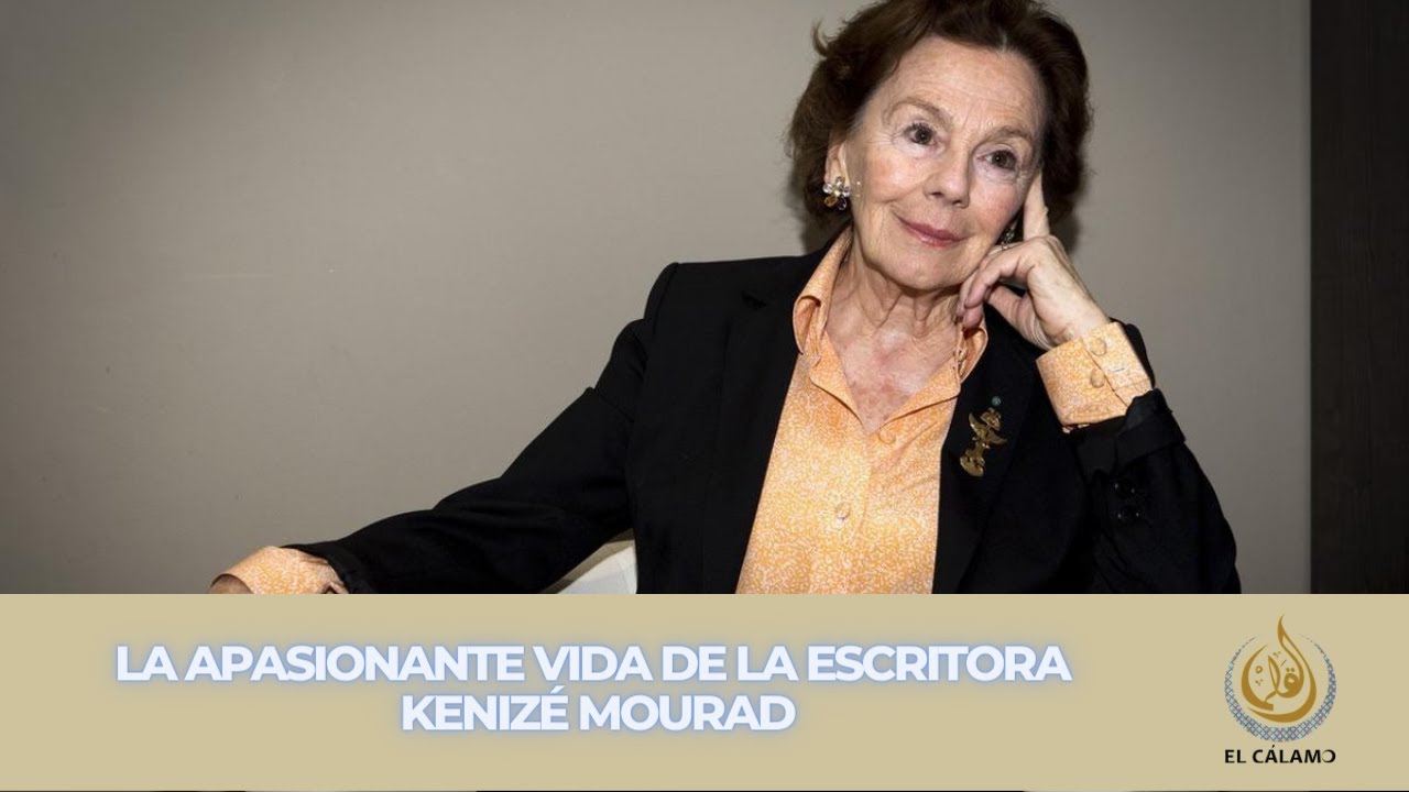 La apasionante vida de la escritora Kenizé Mourad | #ElCálamo